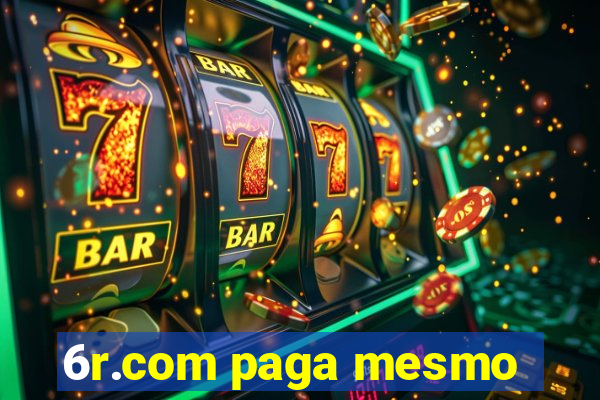 6r.com paga mesmo
